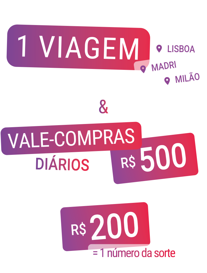 Concorra a 1 Viagem com Acompanhante (Lisboa, Madri ou Milão) & Ganhe prêmios instantâneos: Vale-compra de R$ 500,00