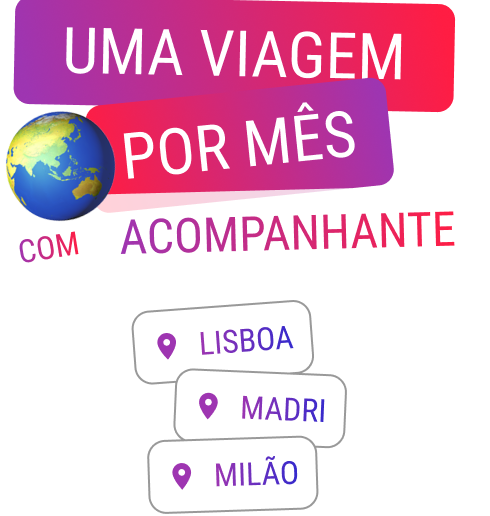 Uma viagem por mês com acompanhante: Lisboa - Portugal, Madri - Espanha, Milão - Itália